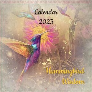 Hummingbird Wisdom 2023 Calendar